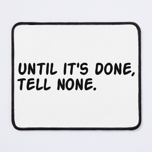 Item preview, Until It's Done Tell None - Motivational Quote Typography Design designed and sold by tonylau81.