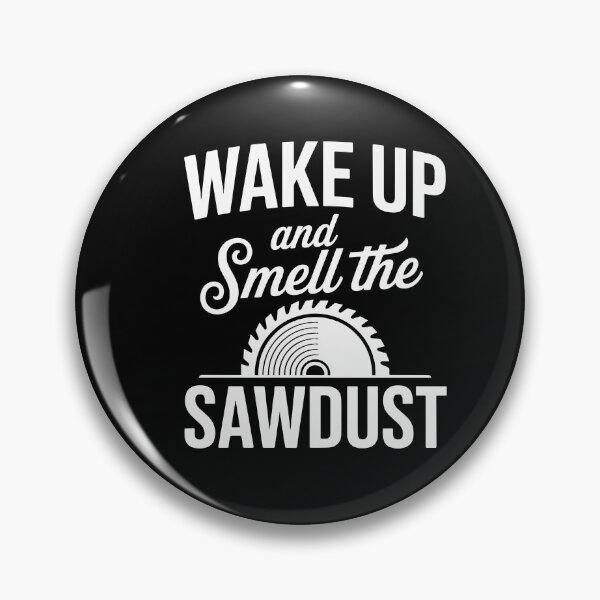 Item preview, Wake Up And Smell The Sawdust Funny Woodworker Carpenter Saw Blade Saying designed and sold by yoddel.