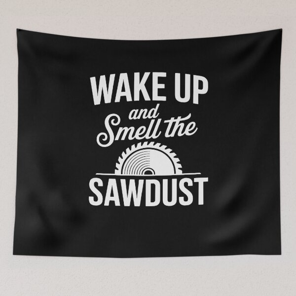 Item preview, Wake Up And Smell The Sawdust Funny Woodworker Carpenter Saw Blade Saying designed and sold by yoddel.
