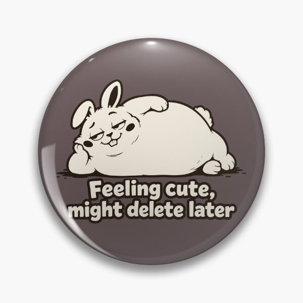 Item preview, Feeling Cute Might Delete Later - Funny Chonky Bunny Meme. designed and sold by MalisoStickers.