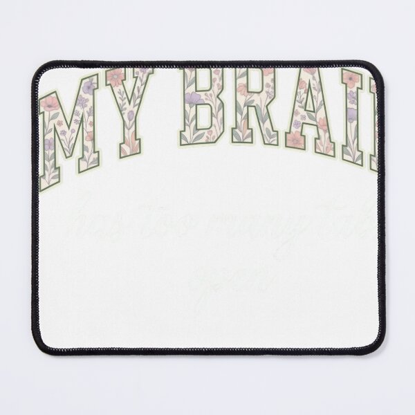 Item preview, My Brain Has Too Many Tabs Open Floral Design designed and sold by JMDesignHub.