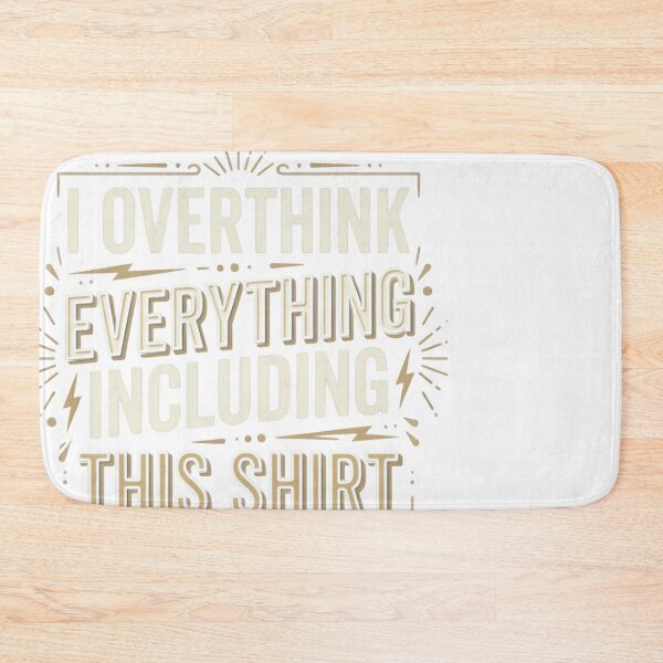 Item preview, I Overthink Everything Including This Shirt Funny designed and sold by JMDesignHub.