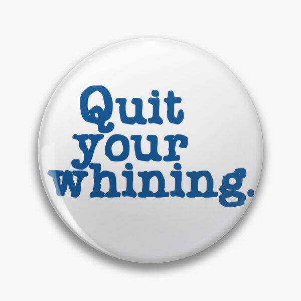 Item preview, Quit your whining. designed and sold by DianeBP.