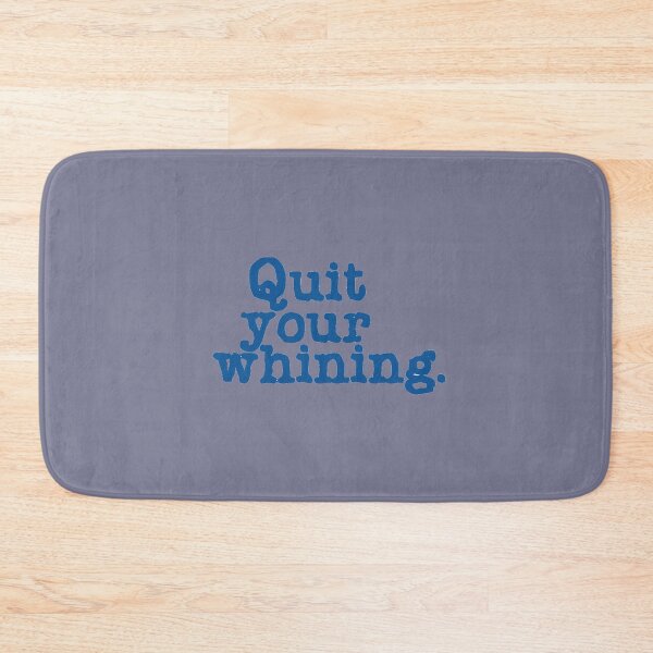 Item preview, Quit your whining. designed and sold by DianeBP.
