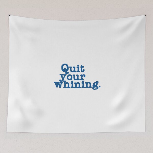 Item preview, Quit your whining. designed and sold by DianeBP.