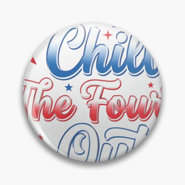 Item preview, Chill The Fourth Out Funny 4th of July Celebration designed and sold by JMDesignHub.