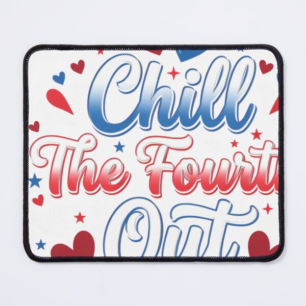 Item preview, Chill The Fourth Out Funny 4th of July Celebration designed and sold by JMDesignHub.