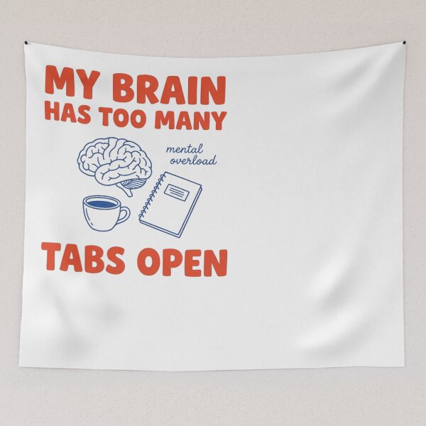 Item preview, My Brain Has Too Many Tabs Open Overload designed and sold by JMDesignHub.