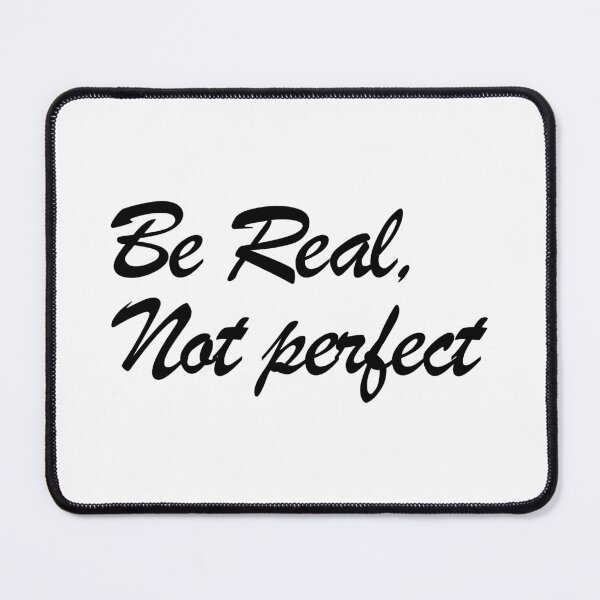 Item preview, Be Real Not Perfect - Motivational Cursive Quote Typography Design designed and sold by tonylau81.