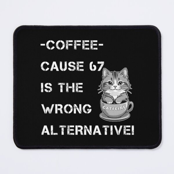 Item preview, Funny Quote about Coffee and number 67 with a cup of catfeine. designed and sold by Giulivo Store Graphic.