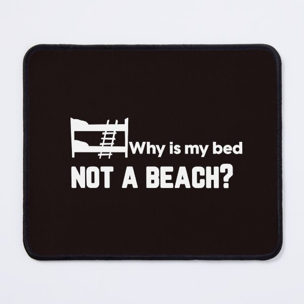 Item preview, Why is my bed not a beach? designed and sold by oceanview2015.