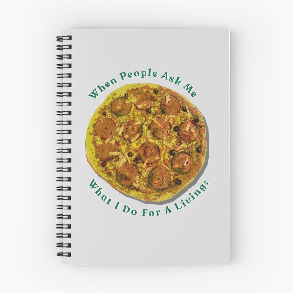Item preview, When People Ask Me What I Do For A Living Pizza designed and sold by DontYouBabe.