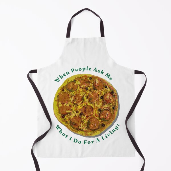 Item preview, When People Ask Me What I Do For A Living Pizza designed and sold by DontYouBabe.