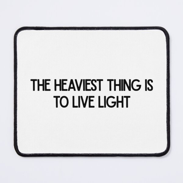Item preview, Basic THE HEAVIEST THING IS TO LIVE LIGHT Inspirational Quote Design designed and sold by luckyhue.