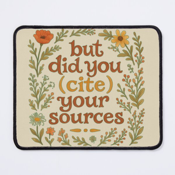 Item preview, But did you cite your sources floral designed and sold by RahniNM.