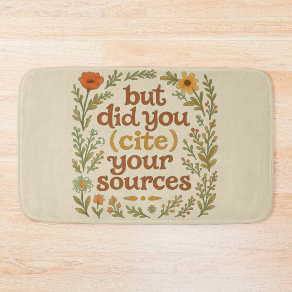 Item preview, But did you cite your sources floral designed and sold by RahniNM.