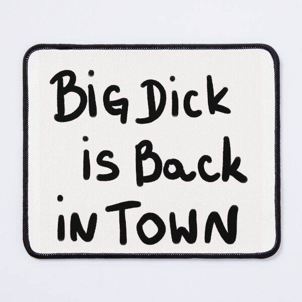 Item preview, BIG Dick is back in town designed and sold by Kasia1987t.