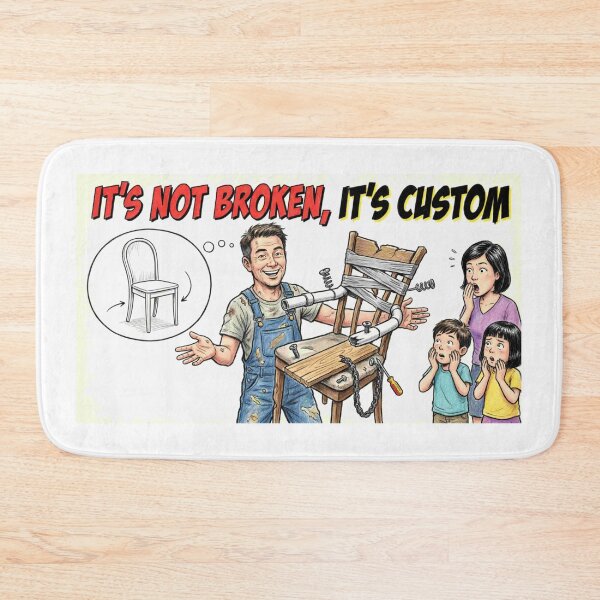 Item preview, It's Not Broken It's Custom - DIY Disaster Funny Quote Cartoon designed and sold by Petringo.