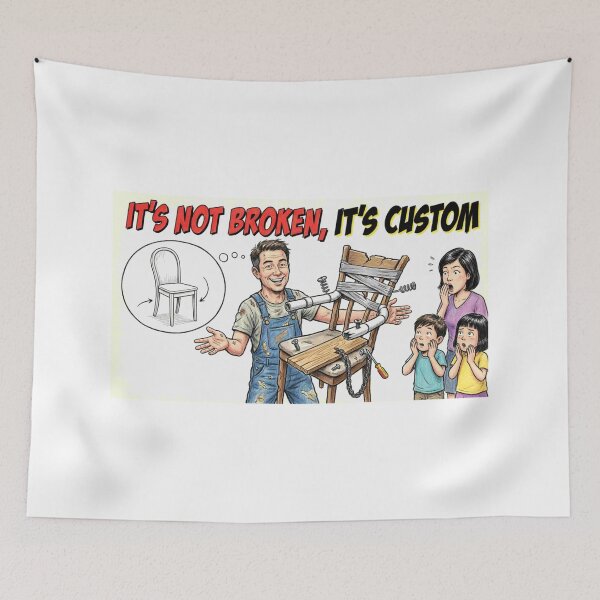 Item preview, It's Not Broken It's Custom - DIY Disaster Funny Quote Cartoon designed and sold by Petringo.
