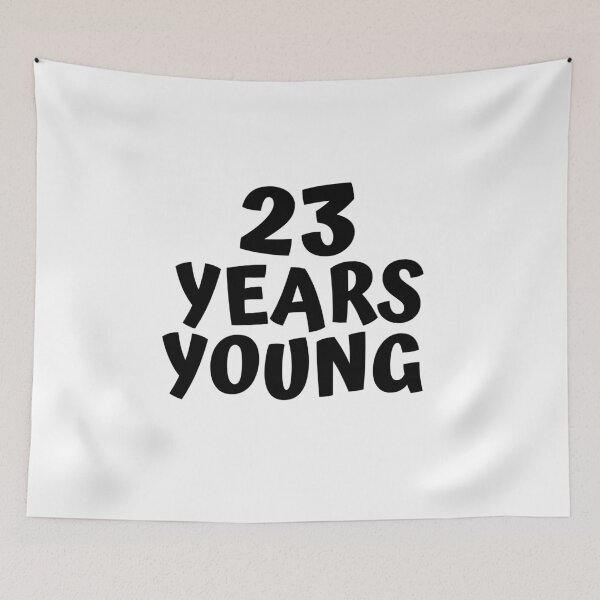 Item preview, 23 Years Young designed and sold by MayaCordalia.