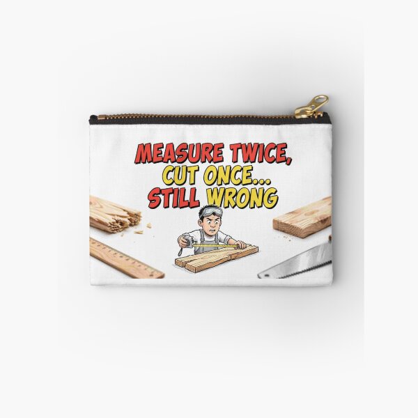 Item preview, Measure Twice Cut Once Still Wrong - DIY Funny Quote designed and sold by Petringo.