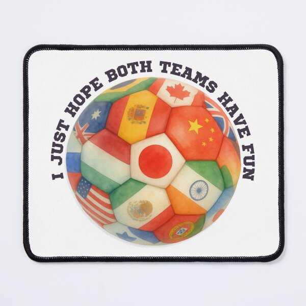 Item preview, I Just Hope Both Teams Have Fun Soccer Ball Global World Cup Flags designed and sold by secondcityshore.