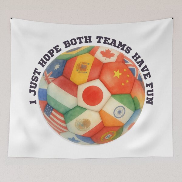 Item preview, I Just Hope Both Teams Have Fun Soccer Ball Global World Cup Flags designed and sold by secondcityshore.