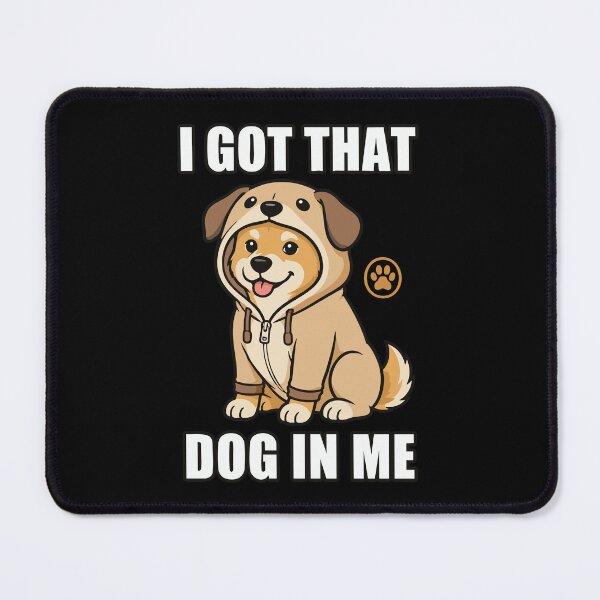 Item preview, I Got That Dog In Me Funny Puppy designed and sold by CamaleonDesigns.