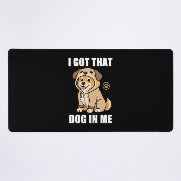 Item preview, I Got That Dog In Me Funny Puppy designed and sold by CamaleonDesigns.