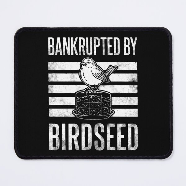 Item preview, Bankrupted By Birdseed Funny Bird Watching Lover designed and sold by Ali-printshop.