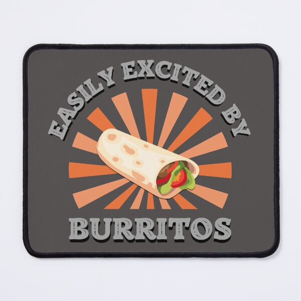 Item preview, Easily Excited by Burritos,Mexican Foodie Humor designed and sold by Shedronpanda.