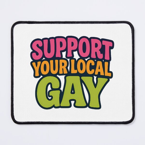 Item preview, Support Your Local Gay - Cute Bold Gay Pride designed and sold by Haus Of Sin.