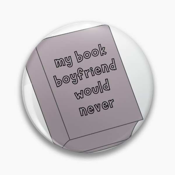 Item preview, My book boyfriend would never designed and sold by Reese's Pieces!!.