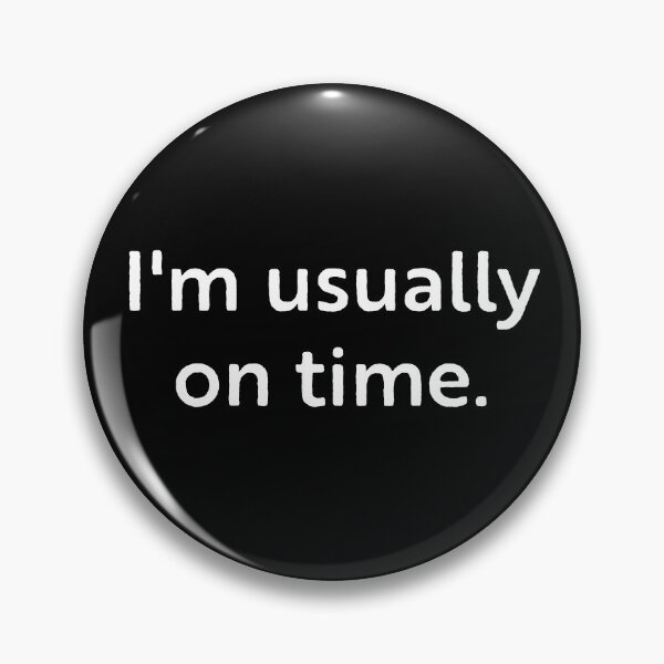 Item preview, I'm usually on time. designed and sold by WhackoDesigns.