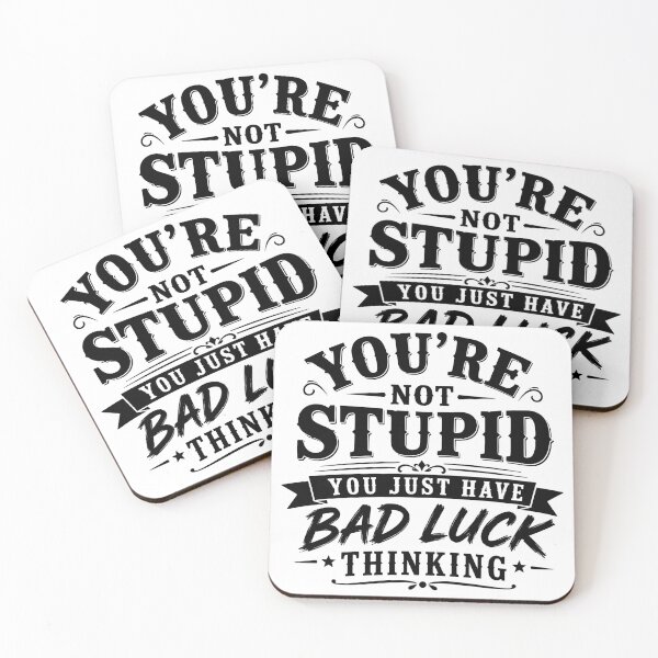 Item preview, You’re not stupid; you just have bad luck thinking. designed and sold by BlueBerry45.