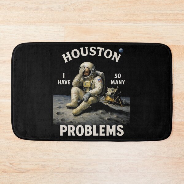 Item preview, Houston I have so many problems  designed and sold by AbbeyThorn.