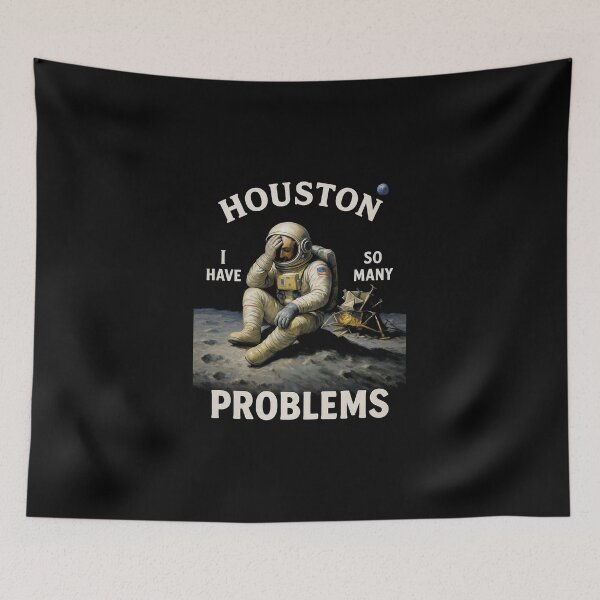 Item preview, Houston I have so many problems  designed and sold by AbbeyThorn.