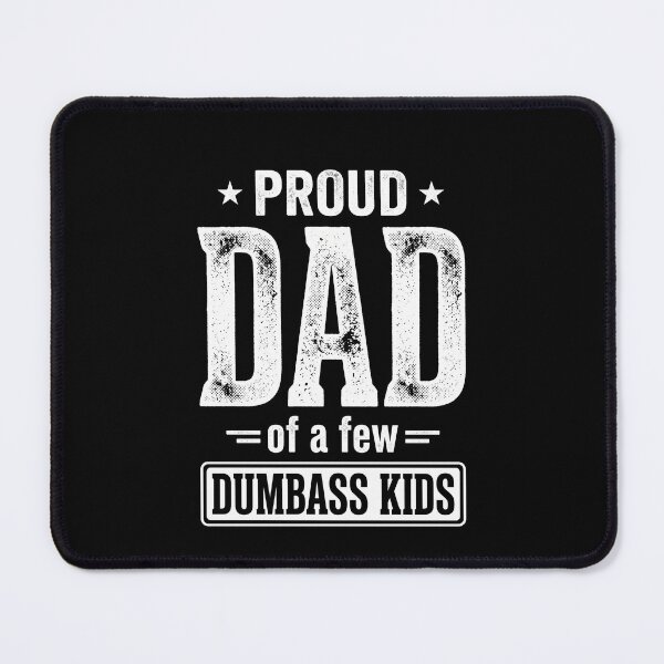 Item preview, Proud Dad Of A Few Dumbass Kids Funny Father Parenting Humor designed and sold by SofenArt.
