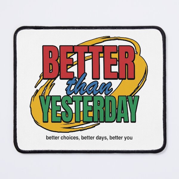 Item preview, Better Than Yesterday - Better Choices Better Days Better You designed and sold by PlushFutura.