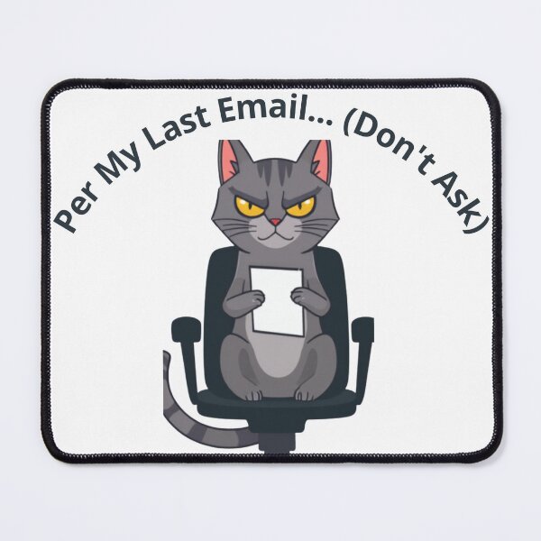 Item preview, Per My Last Email Funny Sarcastic Corporate Office Cat designed and sold by SOOOMINO.