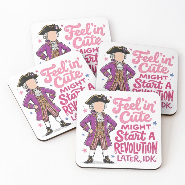 Item preview, Feelin' Cute Might Start a Revolution Later IDK - Funny Historical Meme designed and sold by InkImagination1.