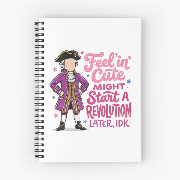 Item preview, Feelin' Cute Might Start a Revolution Later IDK - Funny Historical Meme designed and sold by InkImagination1.
