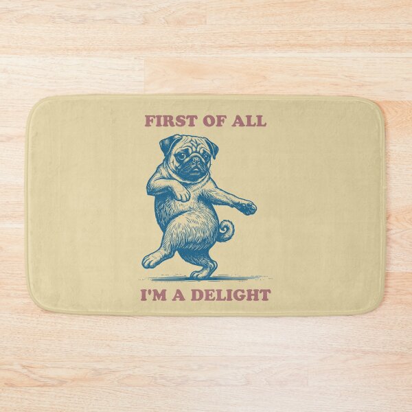 Item preview, Sassy Pug Dog First Of All I' Delight Funny designed and sold by d247.