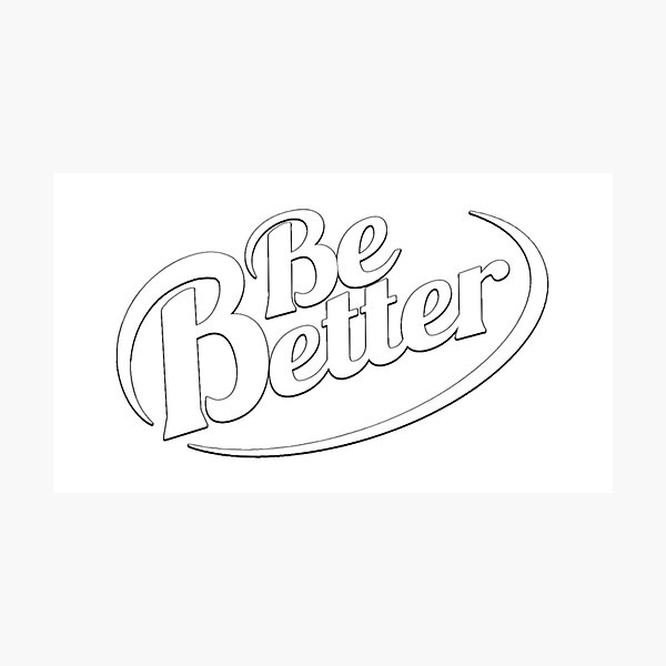 Item preview, Be Better designed and sold by BloodSweatNTers.