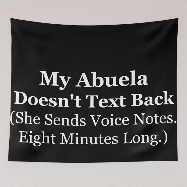 Item preview, My Abuela Doesn't Text Back (She Sends Voice Notes. Eight Minutes Long.) designed and sold by OnlyTheBest4U.