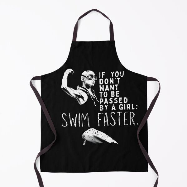 Item preview, If You Don’t Want to Be Passed by a Girl, Swim Faster | Female Swimmer EmPowerment designed and sold by Powered By Chlorine.