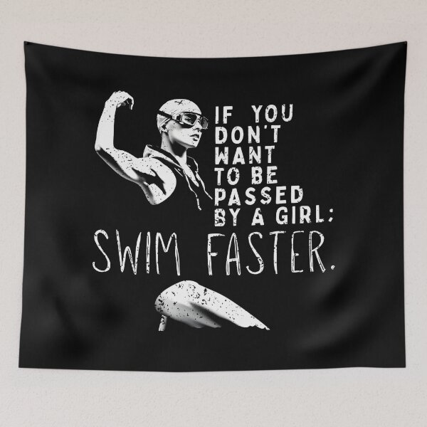 Item preview, If You Don’t Want to Be Passed by a Girl, Swim Faster | Female Swimmer EmPowerment designed and sold by Powered By Chlorine.