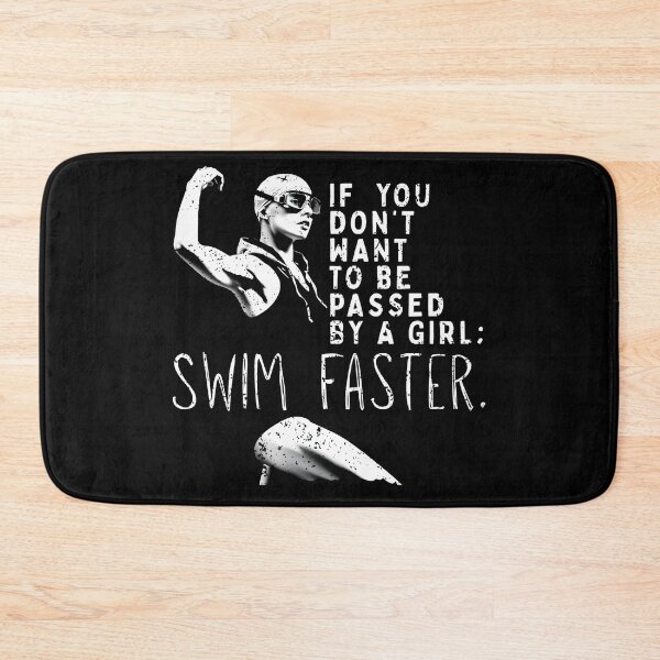 Item preview, If You Don’t Want to Be Passed by a Girl, Swim Faster | Female Swimmer EmPowerment designed and sold by Powered By Chlorine.