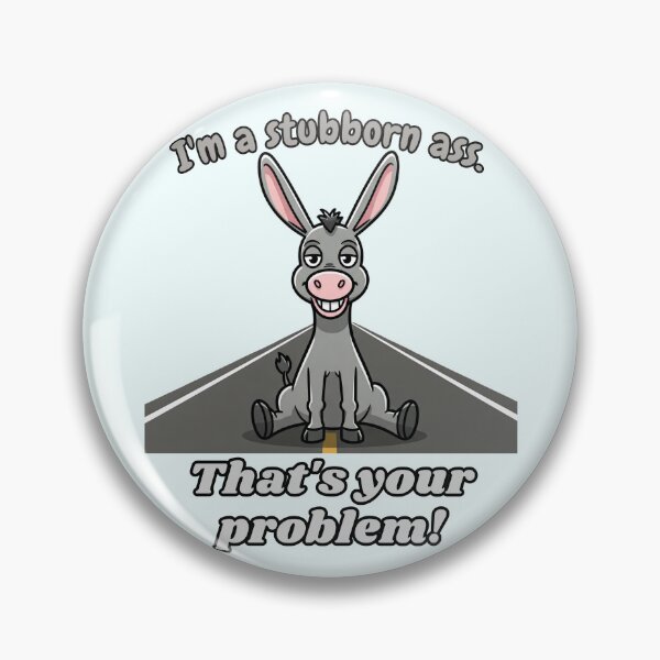 Item preview, Stubborn Ass Donkey - That's Your Problem designed and sold by Marlette LLC.