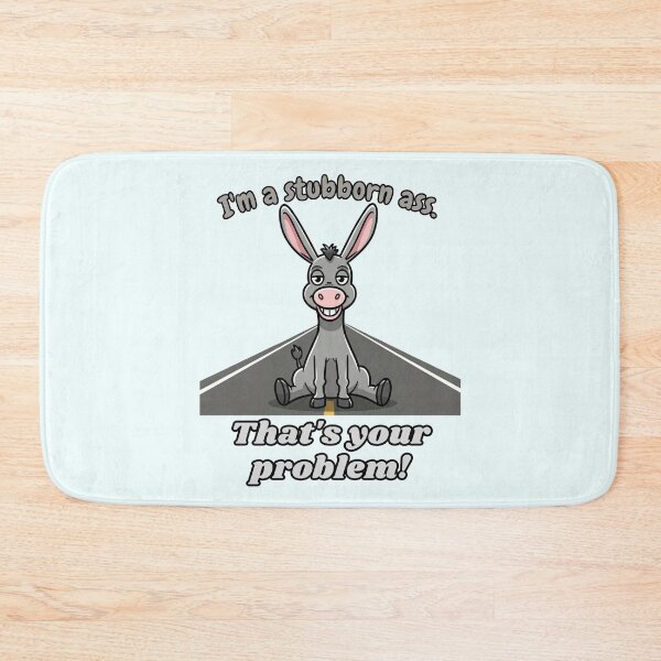 Item preview, Stubborn Ass Donkey - That's Your Problem designed and sold by Marlette LLC.
